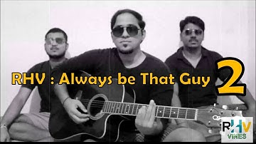 RHV : Always Be That Guy 2