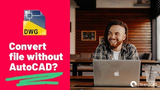 How to Convert a DWG File Without AutoCAD