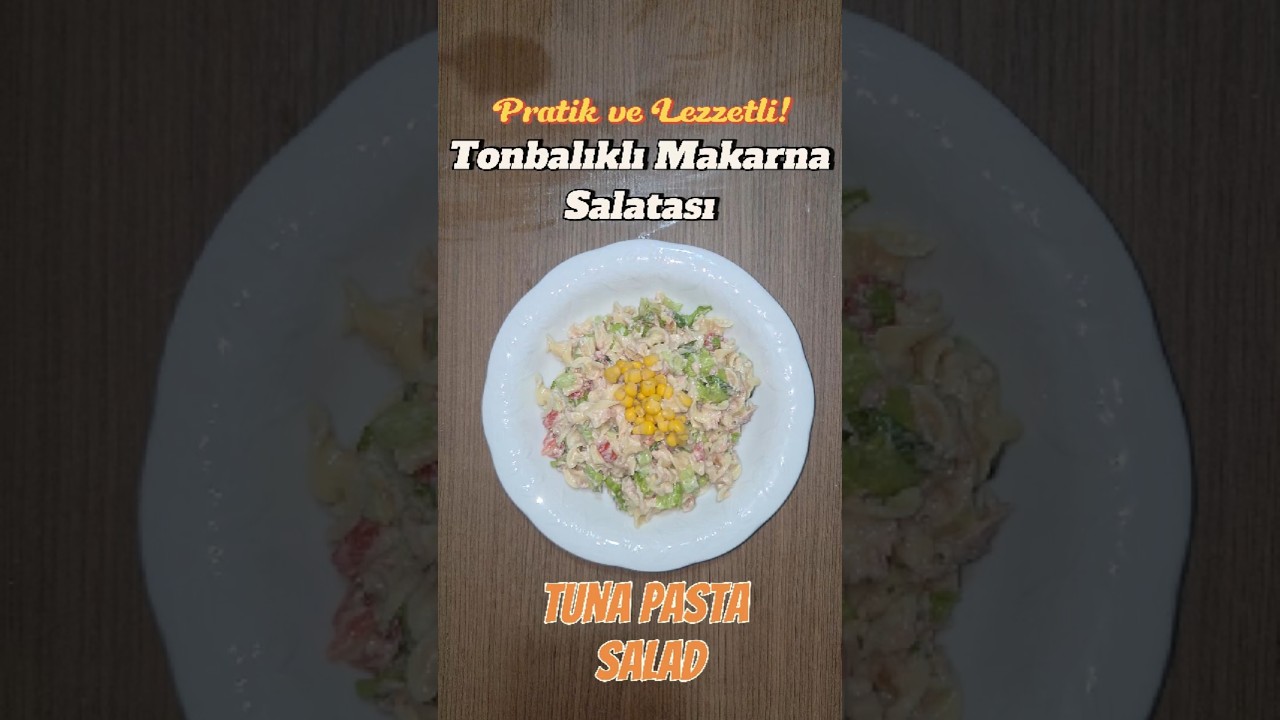 TON BALIKLI MAKARNA SALATASI Pratik ve Doyurucu! 🥗🐟