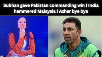 Subhan gave Pakistan commanding win | India hammered Malaysia | Azhar bye bye | The Ashes, Neser out