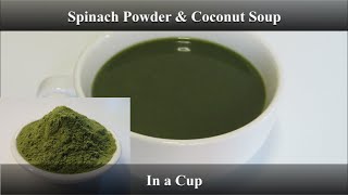 Spinach & Coconut Soup made with Spinach Powder in a cup