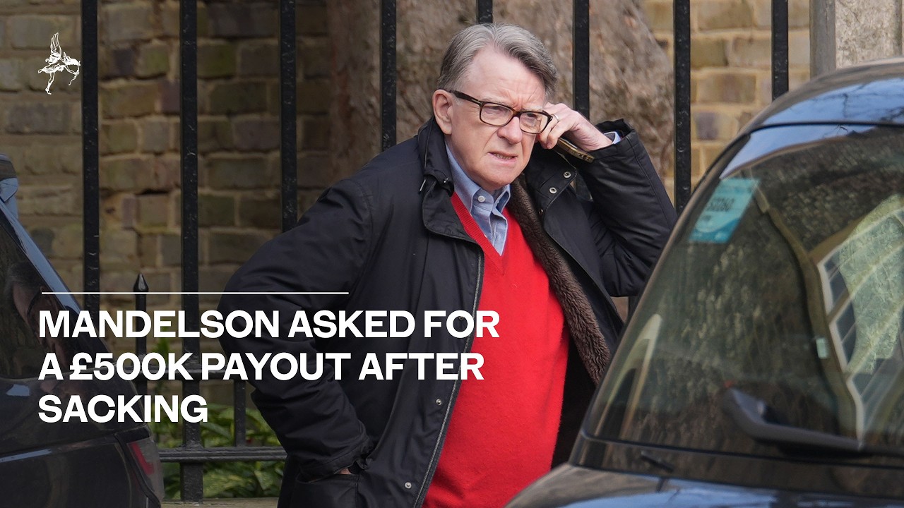 Mandelson asked for £500k payout after sacking in Epstein scandal