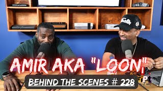 FLIP DA SCRIPT - BTS # 228 - AMIR aka “LOON” Wealth