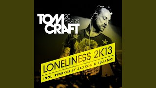 Loneliness 2k13 (Sweet 1) - Tomcraft