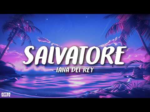 Lana Del Rey - Salvatore (Lyrics)