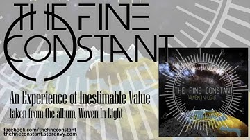The Fine Constant - An Experience of Inestimable Value - Woven In Light (ALBUM STREAM)