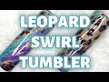 Leopard Swirl Tumbler || Customer Order Video