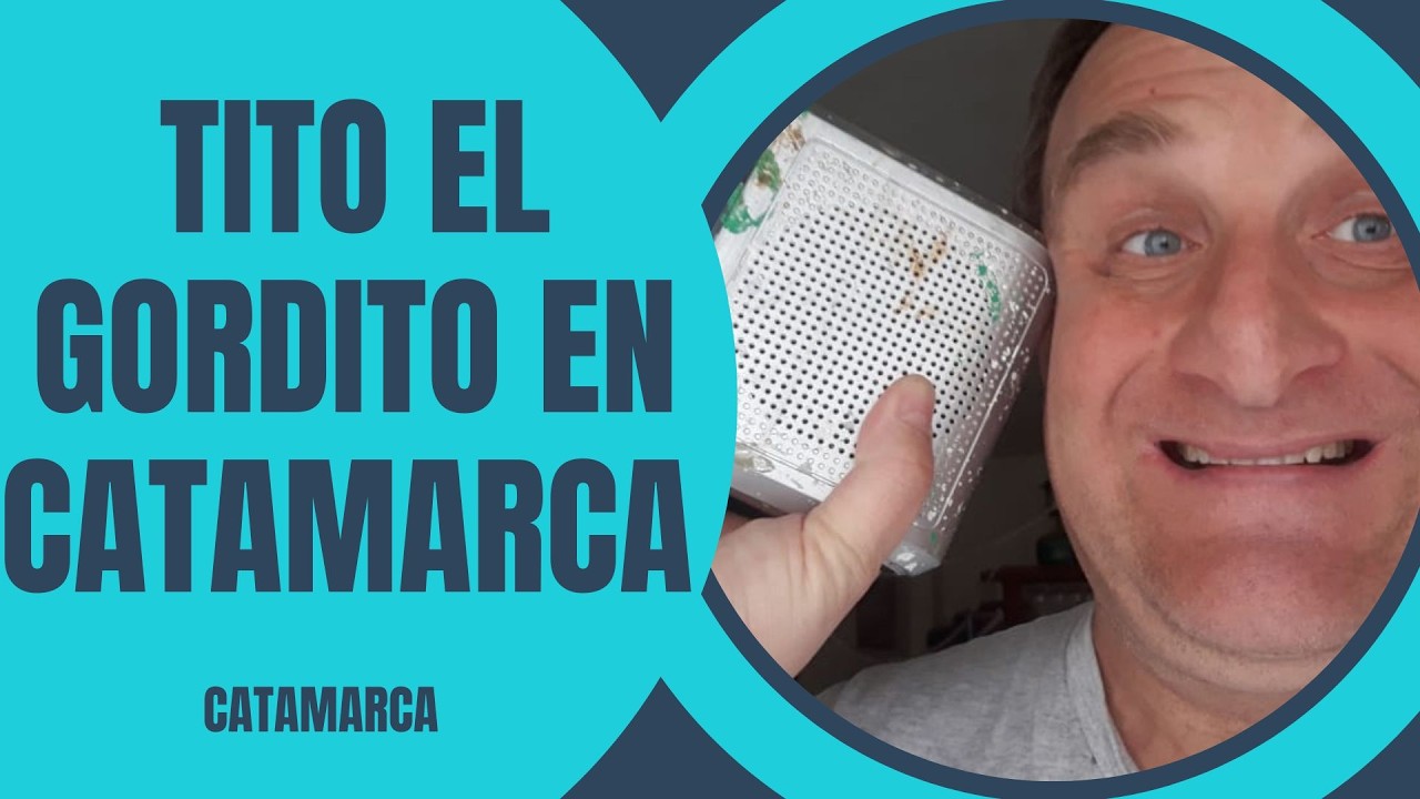 Tito el Gordito en CATAMARCA