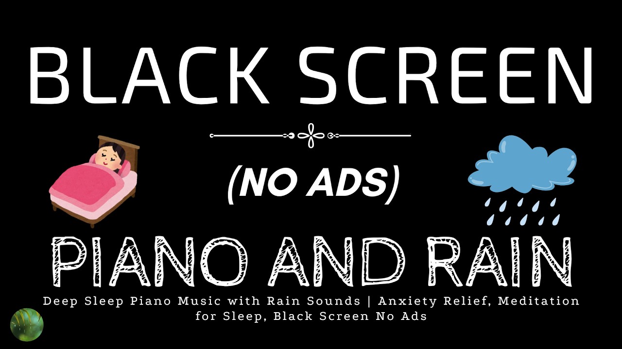 Deep Sleep Piano Music with Rain Sounds | Anxiety Relief, Meditation for Sleep, Black Screen No Ads