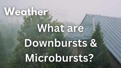 What are Downbursts and Microbursts? | WeatherFAQ