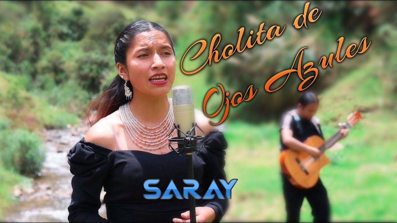 SARAY Cholita de Ojos Azules VIDEOCLIP YouTube