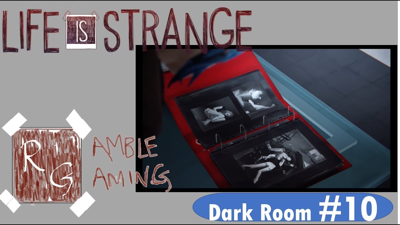 Life is Strange Dark Room Episode 10 Here's Rachel Ramble Gaming