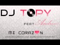 Dj TOPY feat. Andreea - Mi corazon (NEW 2011)