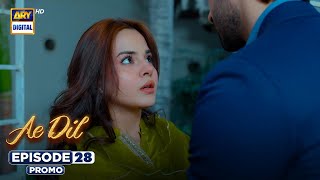 Ae Dil Episode 28 | Promo | Azaan Sami | Komal Meer | Gohar Rasheed | ARY Digital