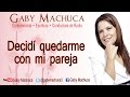 Decidí Quedarme Con Mi Pareja Con Gaby Machuca