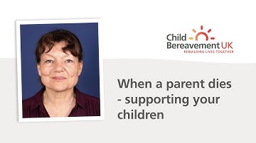 When a parent dies: Supporting your children | Child Bereavement UK