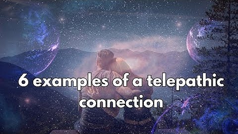 6 examples of a telepathic connection