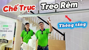Chế trục treo Rèm vải thông tầng tự động kéo - Giữ Rèm cửa đẹp chờ thi công ra sao?