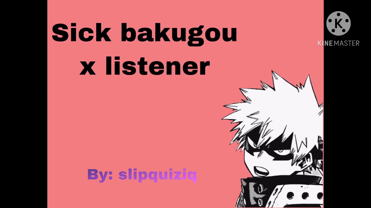 Sick || sick bakugou x listener