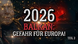 2026- Pulverfass BALKAN: Was kommt auf Europa zu!