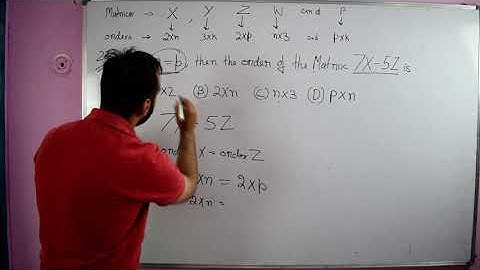 If n = p, then the order of matrix 7X - 5Z is: