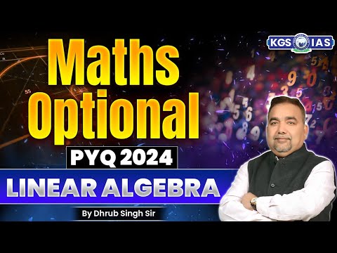 UPSC Aspirants 2026 | Maths Optional PYQ 2024 | Linear Algebra | By - Dhrub Singh Sir KGS