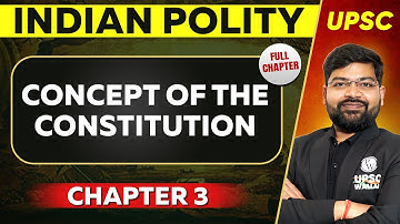 Concept of the Constitution FULL CHAPTER | Indian Polity - Chapter 3 | UPSC Preparation⚡
