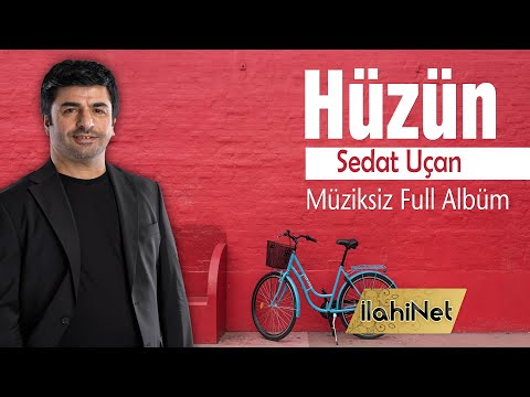 Hüzün - Sedat Uçan 💖 Müziksiz İlahi Albümü 2023  💖 İlahiNet