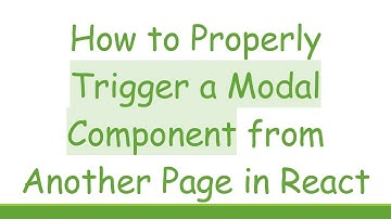 How to Properly Trigger a Modal Component from Another Page in React