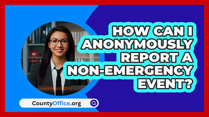 How Can I Anonymously Report A Non-emergency Event? - CountyOffice.org
