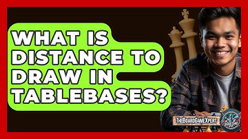 What Is Distance To Draw In Tablebases? - The Board Game Xpert