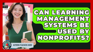 Can Learning Management Systems Be Used By Nonprofits? - Aspiring Teacher Guide