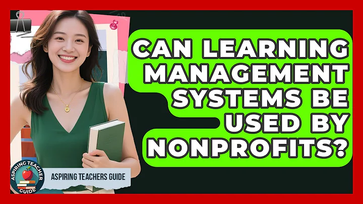 Can Learning Management Systems Be Used By Nonprofits? - Aspiring Teacher Guide