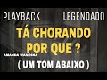 Playback - Tá Chorando Por Quê? Amanda Wanessa ( Um Tom Abaixo ) Com Legenda