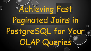 Achieving Fast Paginated Joins in PostgreSQL for Your OLAP Queries