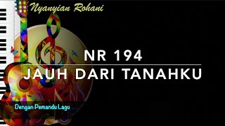 NR 194 — Jauh dari Tanahku - Nyanyian Rohani - Dengan Pemandu Lagu