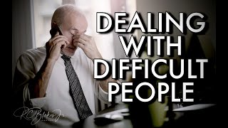HOW TO DEAL WITH DIFFICULT PEOPLE by Bishop RC Blakes