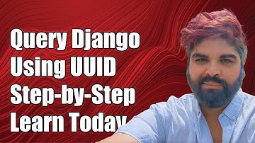 How to Query Django Models Using UUID: A Step-by-Step Guide