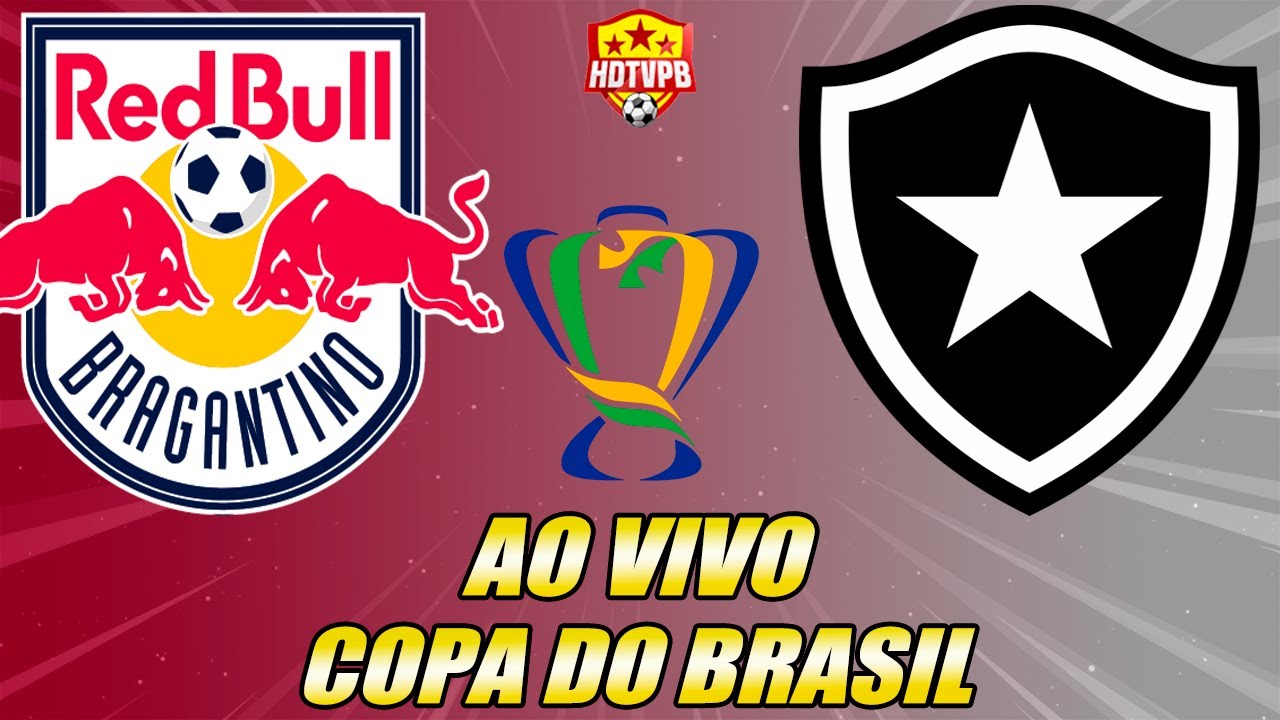 BRAGANTINO X BOTAFOGO AO VIVO - COPA DO BRASIL - NARRAÇÃO - YouTube