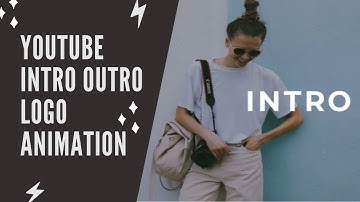 youtube intro outro logo animation and end screen for you