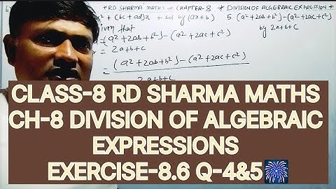 CLASS -8 RD SHARMA MATHS CHAPTER -8 DIVISION OF ALGEBRAIC EXPRESSIONS, EXERCISE -8.6 QUESTION -4&5