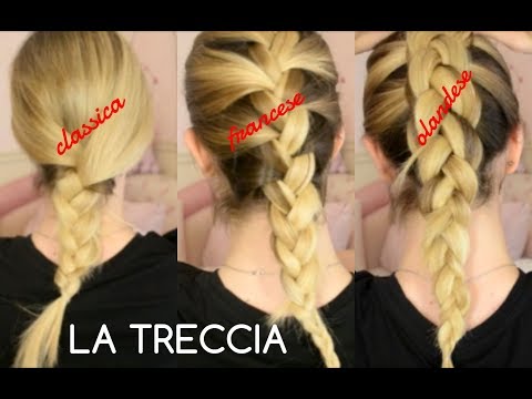 HAIR TUTORIAL | LA TRECCIA: CLASSICA, FRANCESE, OLANDESE