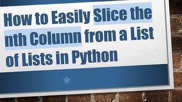 How to Easily Slice the nth Column from a List of Lists in Python