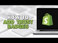 How To Add Trust Badges on Shopify (Quick Tutorial)