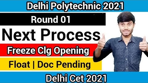 Delhi Polytechnic 2021 : Round 01 Next Process After | Freeze , Float & Document Pending : Cet 2021