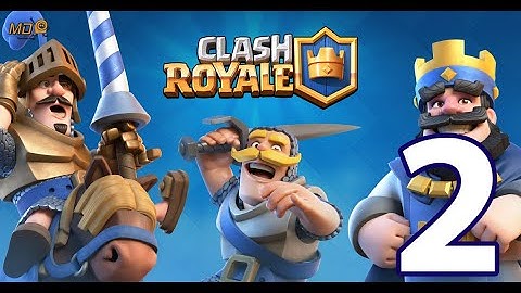 Clash Royale -Gameplay Walkthrough Part 2 - iOS, Android