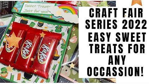 CRAFT FAIR SERIES 2022/SWEET TREATS FOR ANY OCCASION! IDEA #2