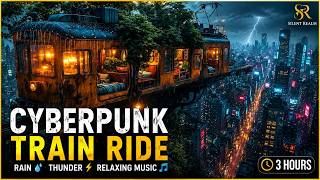 🌧️ Cyberpunk Rain Train Ride at Night 🚆⚡ | Relaxing Music for Sleep, Study & Deep Focus