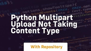 Python multipart upload not taking content type