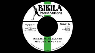 Miguel Backer - Who is to be blamed / Oisac riddim version (Bikila ProudActions)